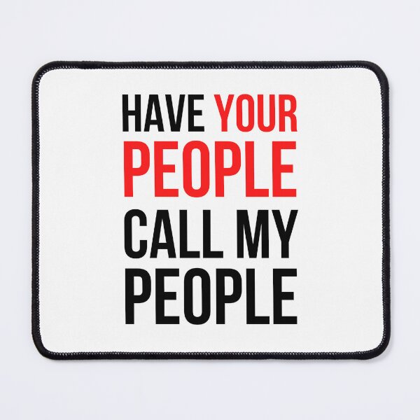Item preview, Have Your People Call My People - Quote Design designed and sold by CWolff.