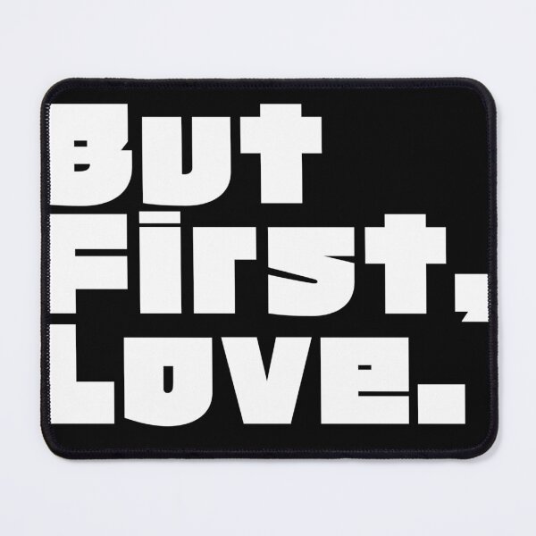 Item preview, But first love design  designed and sold by zeeshanahmad888.