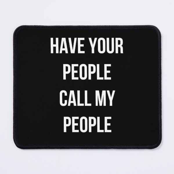 Item preview, Have Your People Call My People - Quote Design designed and sold by CWolff.