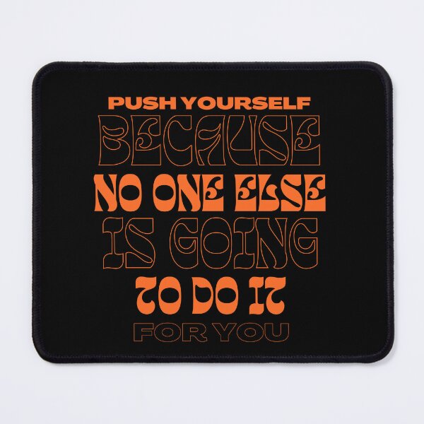 Item preview, Push yourself because no one else is going to do it for you designed and sold by We Grow.