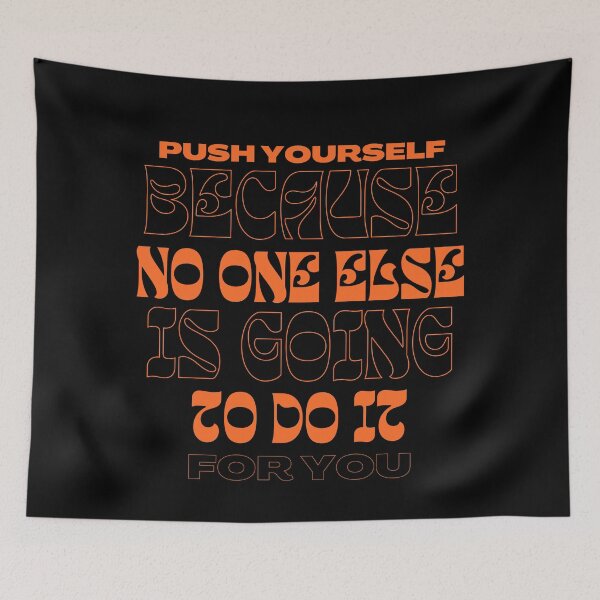 Item preview, Push yourself because no one else is going to do it for you designed and sold by We Grow.