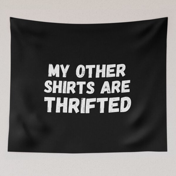 Item preview, My Other Shirts Are Thrifted Funny Thrifting designed and sold by DPlumDesign.