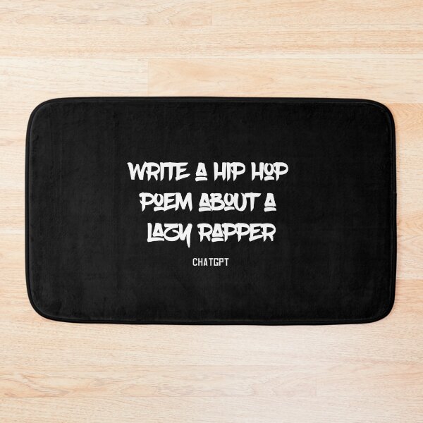 Item preview, chatGPT write a hip hop poem about a lazy rapper designed and sold by Mebbotai.
