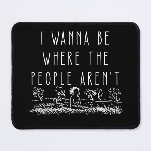 Item preview, I Wanna Be Where The People Arent designed and sold by jaya68903.