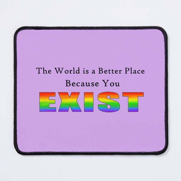 Item preview, The World id a Better Place You Exist designed and sold by Odd-Duck-Images.
