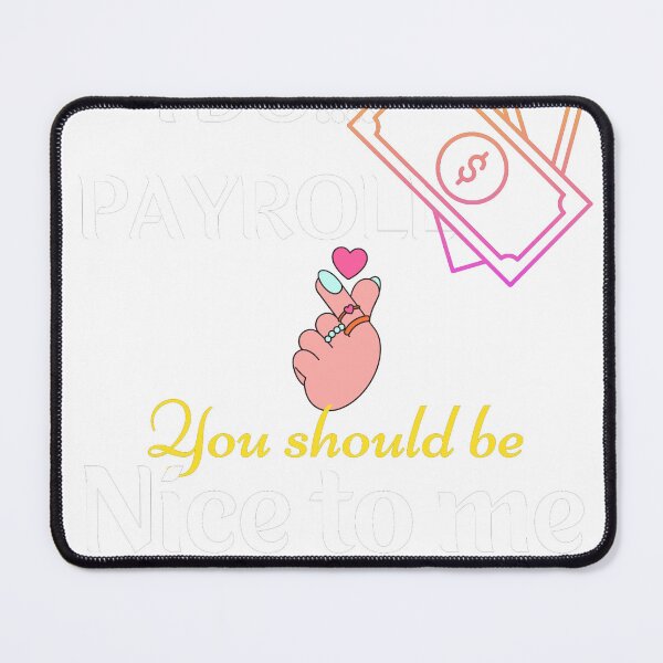 Item preview, I Do Payroll You Should Be Nice To Me designed and sold by Davidnft.