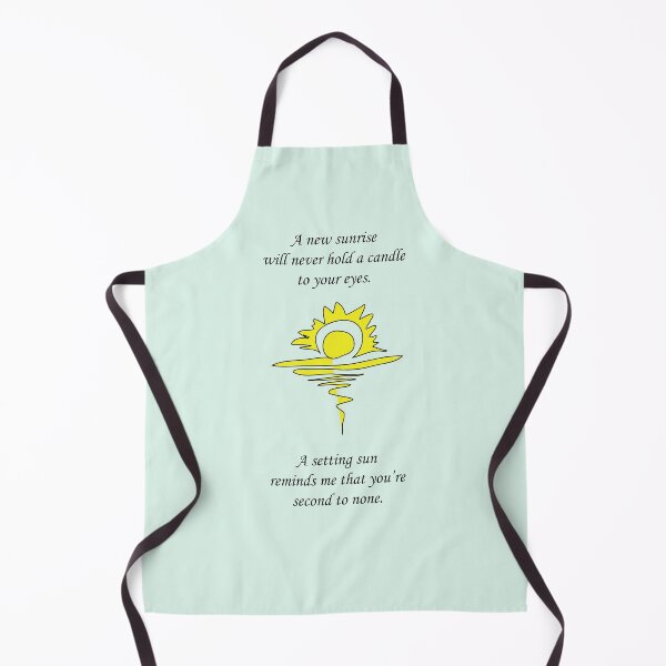 Item preview, A new sunrise will never hold a candle to your eyes. A setting sun reminds me that you’re second to none. designed and sold by SomeGuyLou.