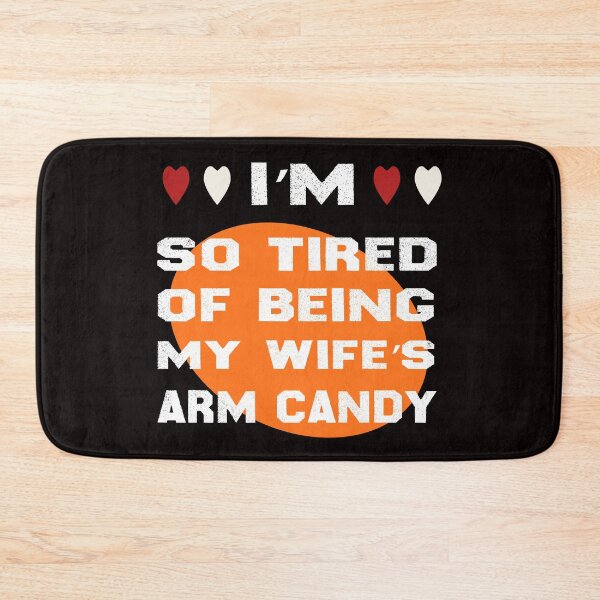 Item preview, Im So Tired Of Being My Wife's Arm Candy designed and sold by zemama.