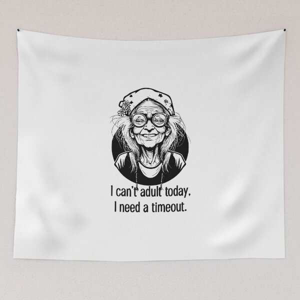 Item preview, I can't Adult today, I need a Timeout designed and sold by ArtistMark00.