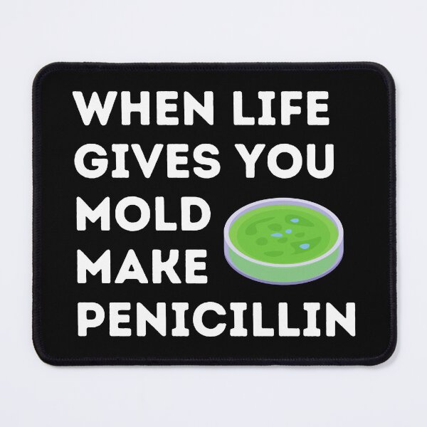 Item preview, When Life Gives You Mold Make Penicillin designed and sold by Katherine Winner.