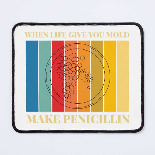 Item preview, When Life Gives You Mold Make Penicillin designed and sold by Katherine Winner.