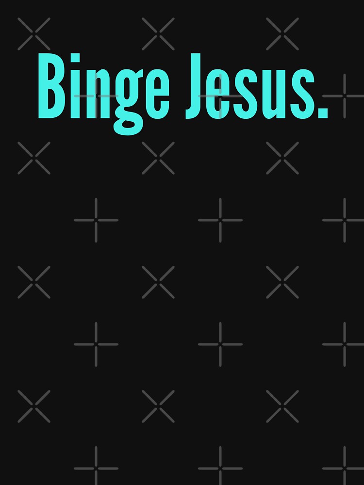"Binge Jesus Religious Iconography" Tshirt for Sale by NepazDesigns