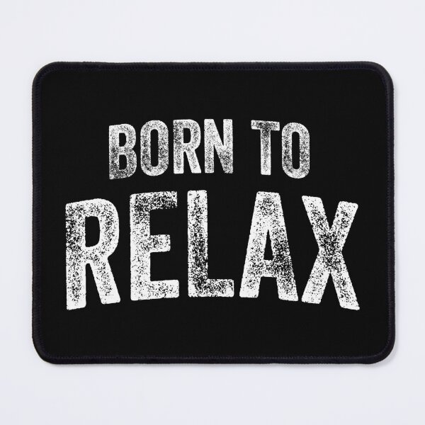 Item preview, Born To Relax (Big White Text) designed and sold by STUDIO-72.