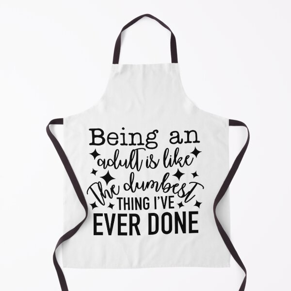 Item preview, Being an adult is like the dumbest thing I've ever done designed and sold by teamph.