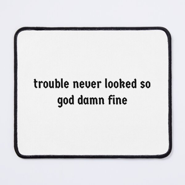 Item preview, trouble never looked so god damn fine. designed and sold by Copech.