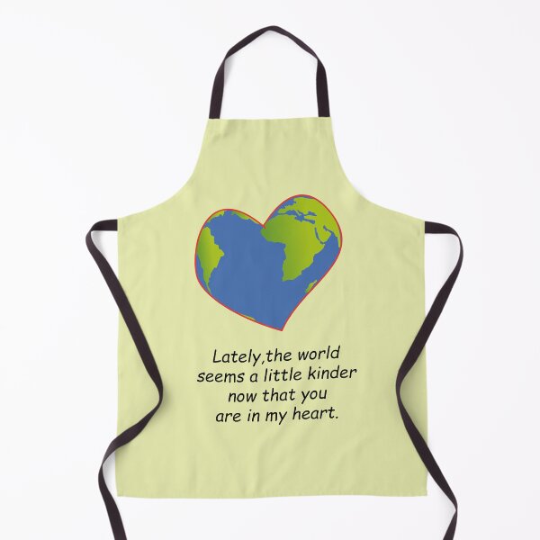 Item preview, Lately, the world seems a little kinder now that you are in my heart. designed and sold by SomeGuyLou.
