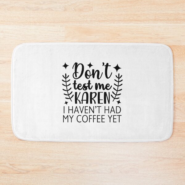 Item preview, Don't test me Karen I haven't had my coffee yet designed and sold by teamph.