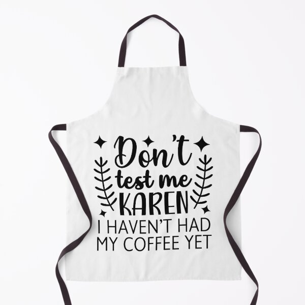 Item preview, Don't test me Karen I haven't had my coffee yet designed and sold by teamph.