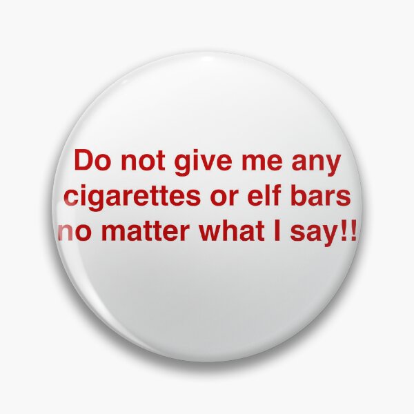 Item preview, Do not give me any cigarettes or elf bars no matter what I say!! designed and sold by girlbossmoment.