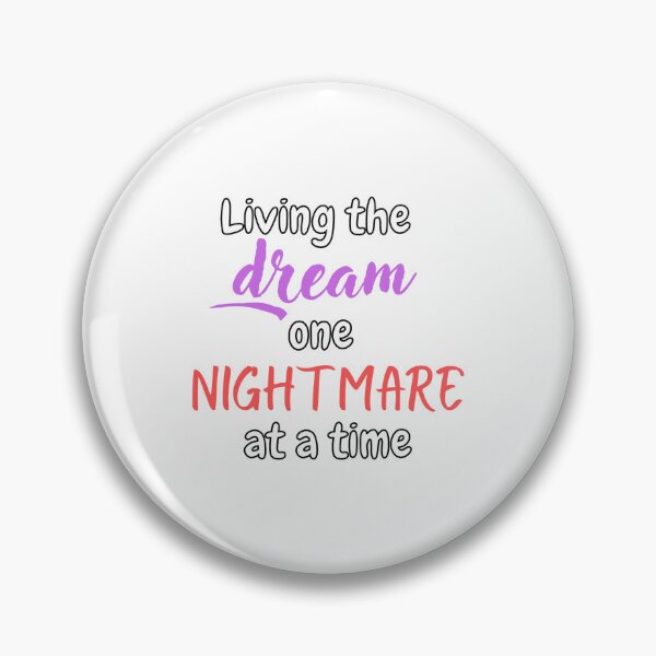 Item preview, Living the dream one nightmare at a time designed and sold by Esc4n0r.