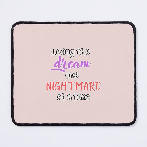 Item preview, Living the dream one nightmare at a time designed and sold by Esc4n0r.