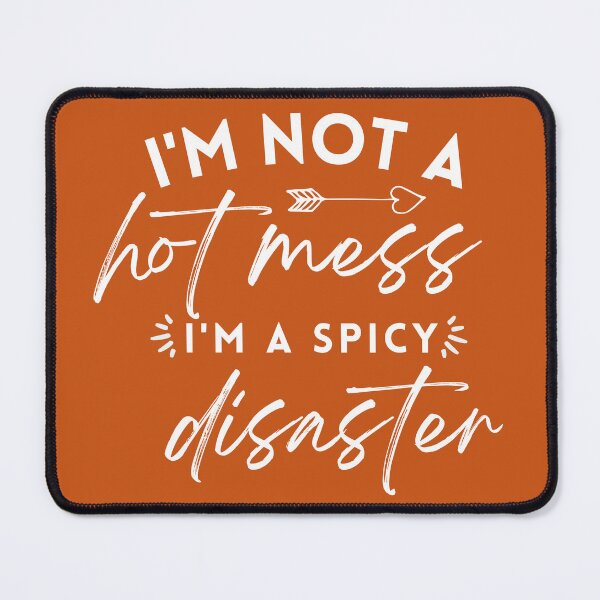 Item preview, I'm not a Hot Mess I'm a Spicy Disaster designed and sold by The Long's Way Home.