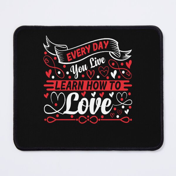 Artikelvorschau, Jeden Tag, an dem du lebst, lerne zu lieben, Valentinstag entworfen und verkauft von TADYSHOP.