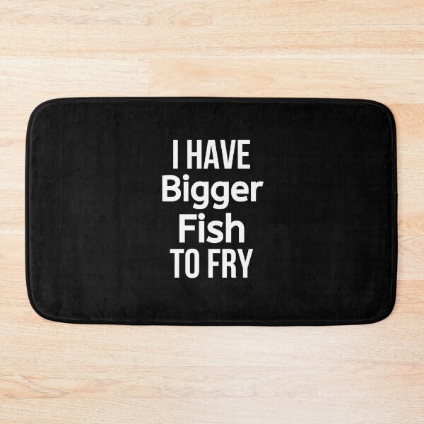 Item preview, I Have Bigger Fish To Fry  designed and sold by BigMovesHustler.