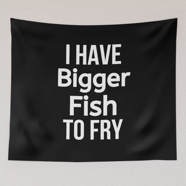 Item preview, I Have Bigger Fish To Fry  designed and sold by BigMovesHustler.