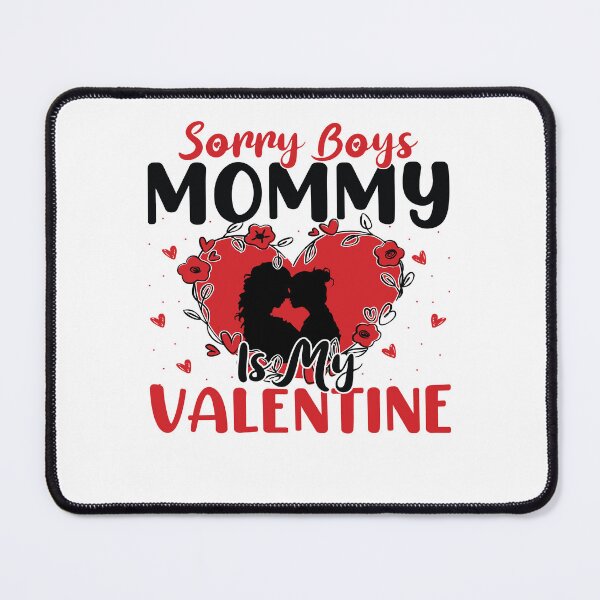 Artikelvorschau, Tut mir leid, Jungs, Mama ist mein Valentinsgruß entworfen und verkauft von TADYSHOP.