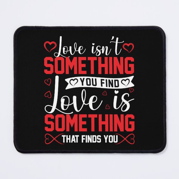 Artikelvorschau, Liebe ist nicht etwas, das du findest, Liebe ist etwas, das dich findet entworfen und verkauft von TADYSHOP.