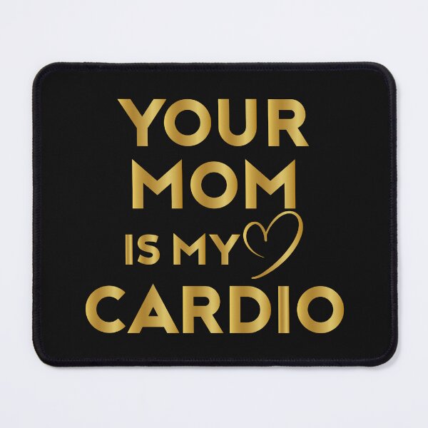 Item preview, Funny Dad Saying, Your Mom Is My Cardio designed and sold by seritik.