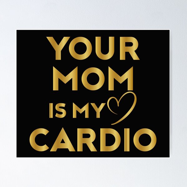 Item preview, Funny Dad Saying, Your Mom Is My Cardio designed and sold by seritik.