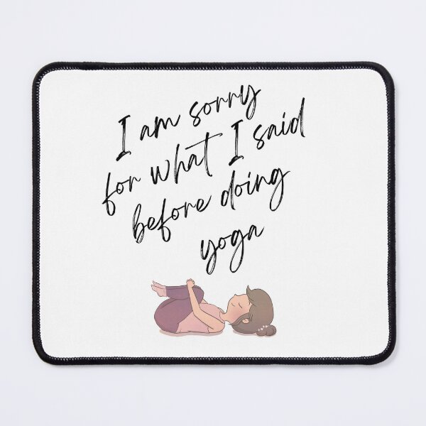 Item preview, I am Sorry for What I Said Before Doing Yoga designed and sold by Rita Cuppari.