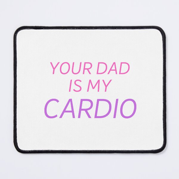 Item preview, Your dad is my cardio designed and sold by L-Media.