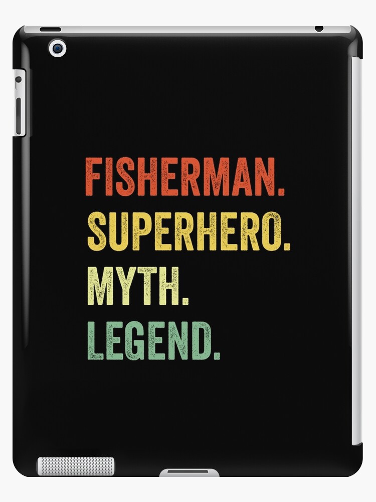 fisherman Dad Shirt, Gift For Husband, fisherman Gift, Husband fisherman  Myth Legend, Dad Gift For Husband, fisherman Appreciation Gift iPad Case &  Skin for Sale by Dogs Geeky