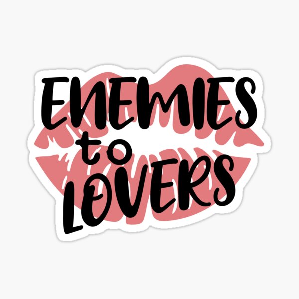 "Enemies To Lovers" Sticker For Sale By Drinkmoore | Redbubble