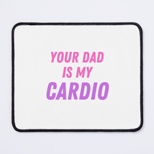Item preview, Your dad is my cardio designed and sold by L-Media.