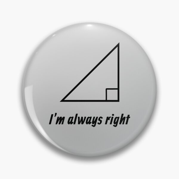 Item preview, I'm Always Right - Funny Right Triangle Trigonometry Math Gift designed and sold by Sophie’s Tees.