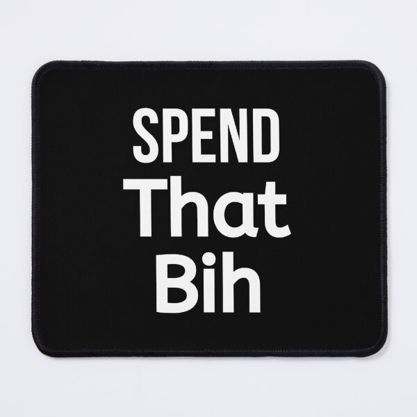 Item preview, Spend That Bih  designed and sold by BigMovesHustler.