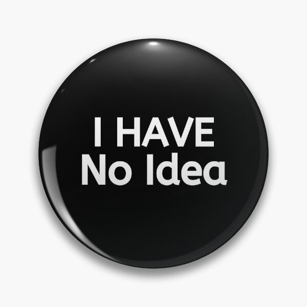Item preview, I Have No Idea designed and sold by BigMovesHustler.