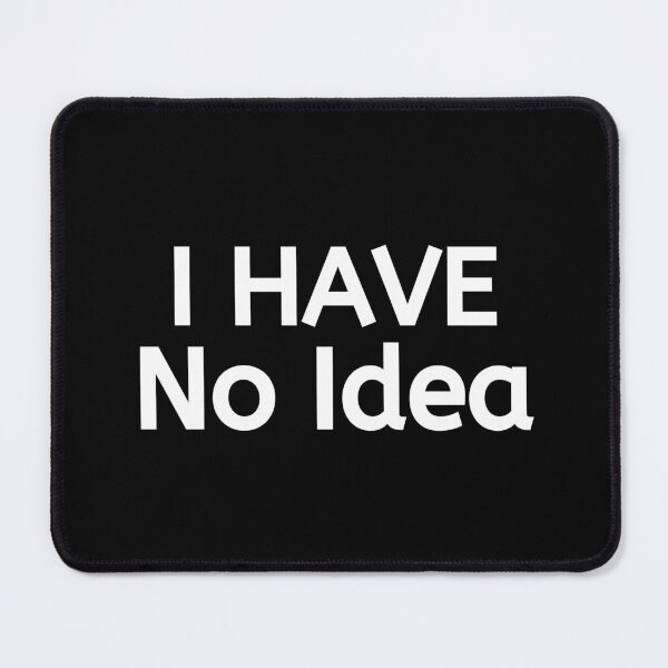 Item preview, I Have No Idea designed and sold by BigMovesHustler.