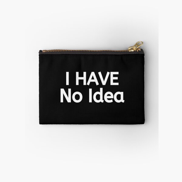 Item preview, I Have No Idea designed and sold by BigMovesHustler.