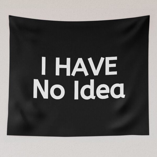Item preview, I Have No Idea designed and sold by BigMovesHustler.