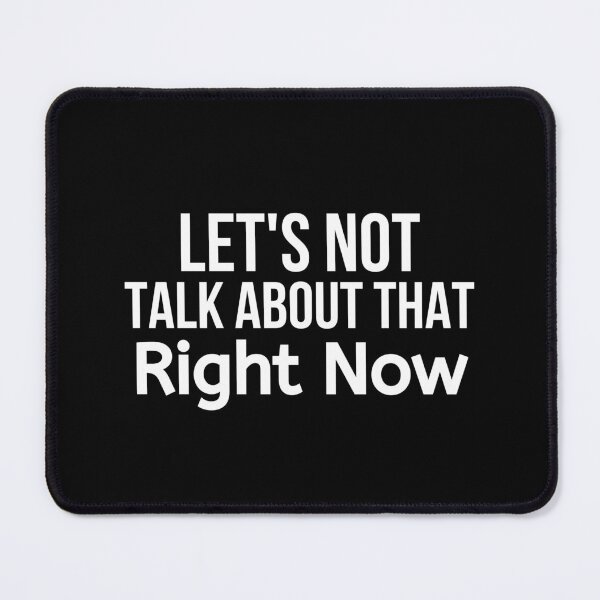 Item preview, Let's Not Talk About That Right Now designed and sold by BigMovesHustler.