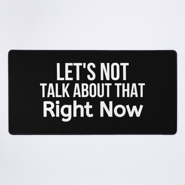 Item preview, Let's Not Talk About That Right Now designed and sold by BigMovesHustler.