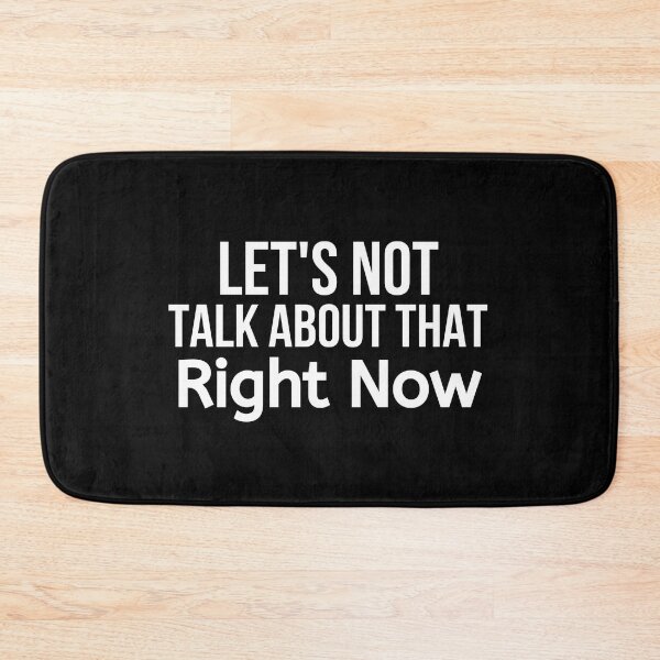 Item preview, Let's Not Talk About That Right Now designed and sold by BigMovesHustler.