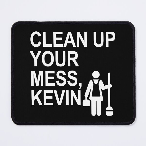 Item preview, Clean up your mess, Kevin. (white) designed and sold by Thelittlelord.