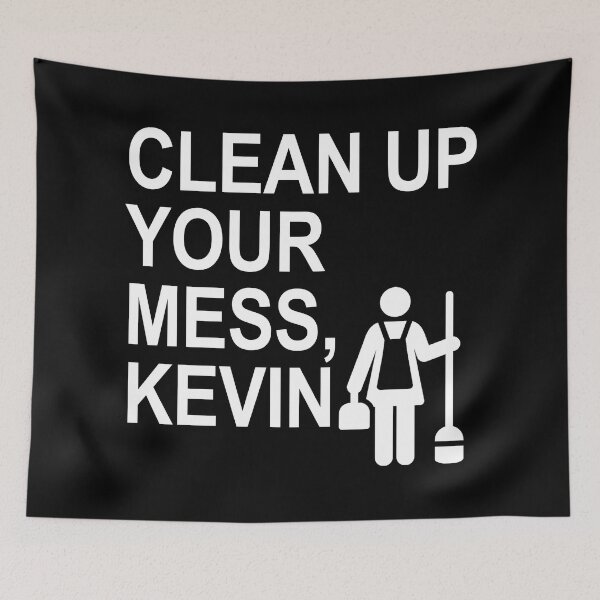 Item preview, Clean up your mess, Kevin. (white) designed and sold by Thelittlelord.