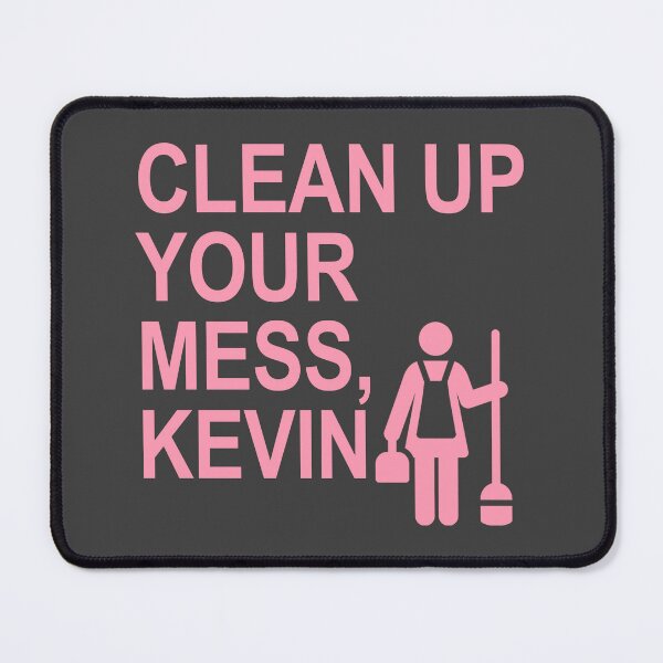 Item preview, Clean up your mess, Kevin. (pink) designed and sold by Thelittlelord.